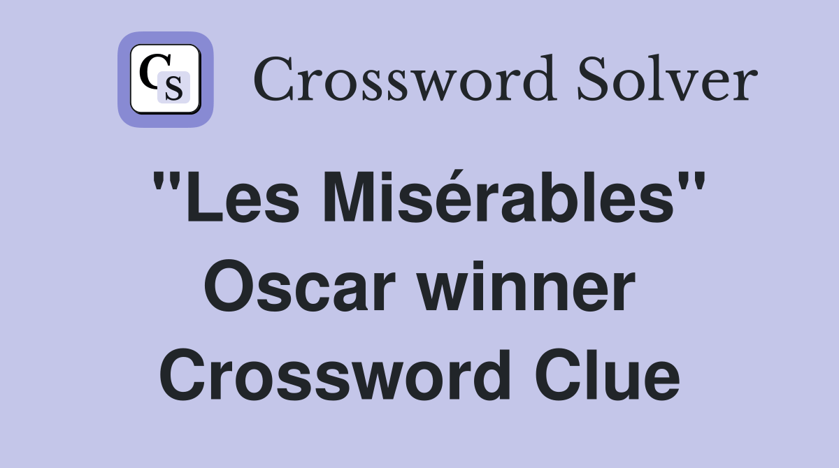 "Les Misérables" Oscar winner Crossword Clue Answers Crossword Solver